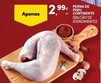 Continente PERNA DE PERU CONTINENTE (BALCÃO DE ATENDIMENTO) kg promoção