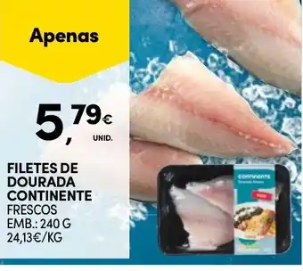 Continente FILETES DE DOURADA CONTINENTE FRESCOS EMB.: 240 G promoção