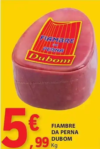 E.Leclerc FIAMBRE DA PERNA DUBOM KG promoção