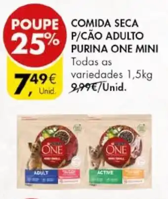 Pingo Doce COMIDA SECA P/CÃO ADULTO PURINA ONE MINI 1.5KG promoção