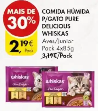 Pingo Doce COMIDA HÚMIDA P/GATO PURE DELICIOUS WHISKAS Pack 4x85g promoção