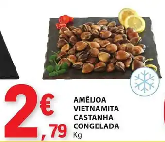 E.Leclerc AMÊIJOA VIETNAMITA CASTANHA CONGELADA Kg promoção
