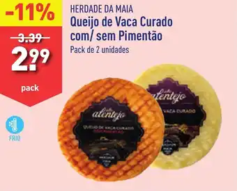 ALDI HERDADE DA MAIA Queijo de Vaca Curado com/sem Pimentão Pack de 2 unidades promoção