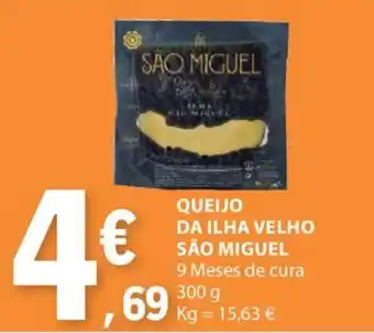 E.Leclerc QUEIJO DA ILHA VELHO SÃO MIGUEL 9 Meses de cura 300 g promoção