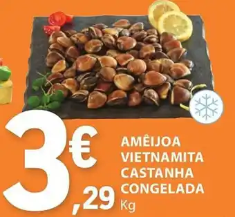 E.Leclerc AMÊIJOA VIETNAMITA CASTANHA CONGELADA Kg promoção