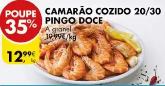 Pingo Doce CAMARÃO COZIDO POUPE CAMARÃO COZIDO 20/30 35% A granel A granel promoção