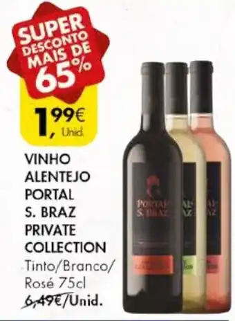 Pingo Doce VINHO ALENTEJO PORTAL S. BRAZ PRIVATE COLLECTION Tinto/Branco/ Rosé 75cl promoção