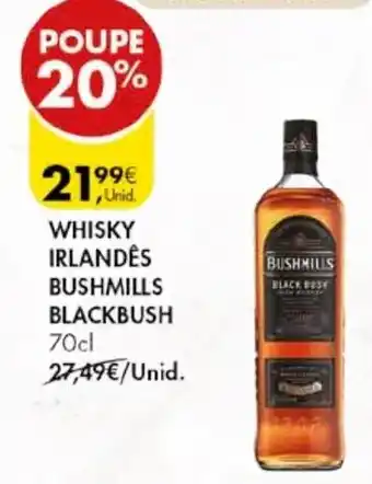 Pingo Doce WHISKY IRLANDES BUSHMILLS BLACKBUSH 70cl promoção