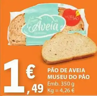 E.Leclerc PÃO DE AVEIA MUSEU DO PÃO Emb. 350 g promoção