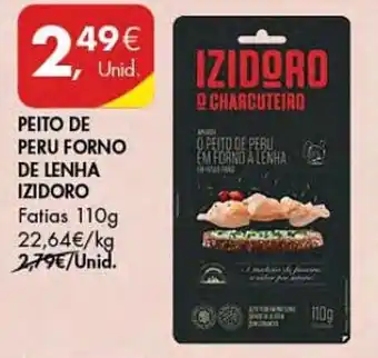 Pingo Doce PEITO DE PERU FORNO DE LENHA IZIDORO Fatias 110g promoção