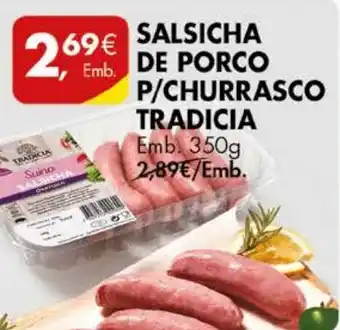 Pingo Doce SALSICHA DE PORCO P/CHURRASCO TRADICIA Emb. 350g promoção