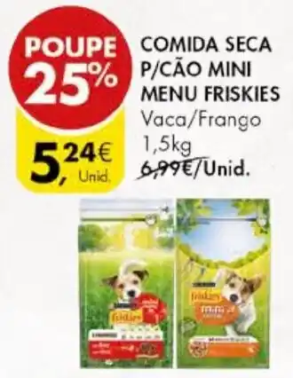 Pingo Doce COMIDA SECA P/CÃO MINI MENU FRISKIES Vaca/Frango 1,5kg promoção