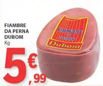 FIAMBRE DA PERNA DUBOM Kg