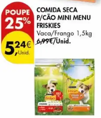 Pingo Doce COMIDA SECA P/CÃO MINI MENU FRISKIES Vaca/Frango 1,5kg promoção