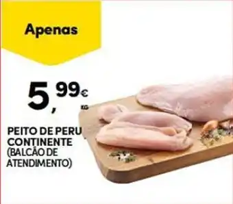 Continente PEITO DE PERU CONTINENTE (BALCÃO DE ATENDIMENTO) KG promoção