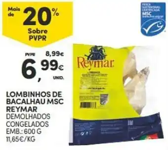Continente LOMBINHOS DE BACALHAU MSC REYMAR DEMOLHADOS CONGELADOS EMB. 600G promoção