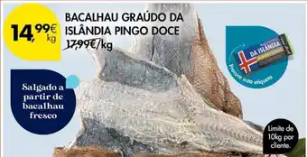 Pingo Doce BACALHAU GRAÚDO DA 99€ ISLANDIA PINGO DOCE promoção