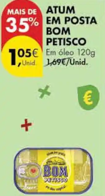 Pingo Doce ATUM EM POSTA BOM PETISCO Em óleo 120g promoção