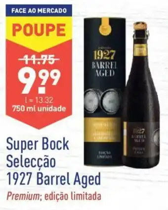 ALDI Super Bock Selecção 1927 Barrel Aged 750ml promoção