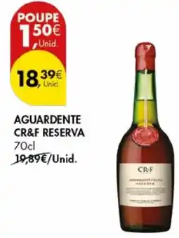 Pingo Doce AGUARDENTE CR&F RESERVA 70CL promoção