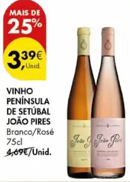 Pingo Doce VINHO PENÍNSULA DE SETÚBAL JOÃO PIRES Branco/Rosé 75cl promoção