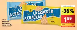 Lidl C-Real Bolachas La Cracker com/ sem Sal Cada emb. 250 g promoção