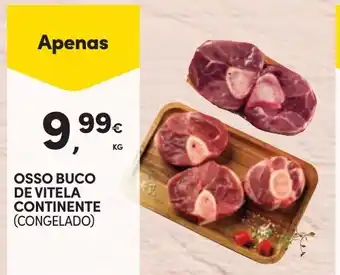 Continente OSSO BUCO DE VITELA CONTINENTE (CONGELADO) promoção