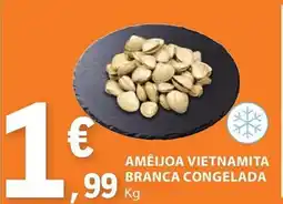 E.Leclerc AMÊIJOA VIETNAMITA BRANCA CONGELADA KG promoção