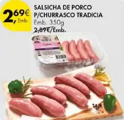 Pingo Doce SALSICHA DE PORCO P/CHURRASCO TRADICIA Emb. 350g promoção