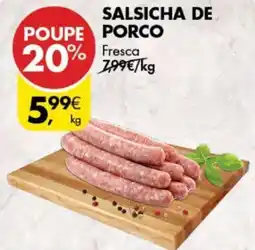 Pingo Doce SALSICHA DE PORCO KG promoção