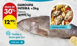 Pingo Doce GAROUPA INTEIRA +3kg fresca kg promoção