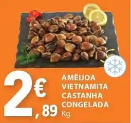 E.Leclerc AMÉIJOA VIETNAMITA CASTANHA CONGELADA KG promoção