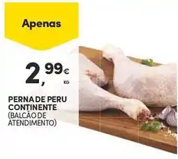 Continente PERNA DE PERU CONTINENTE (BALCÃO DE ATENDIMENTO) promoção