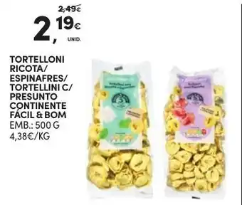Continente Tortelloni Ricota/ Espinafres/ Tortellini C/ Presunto Continente Fácil&Bom 500g promoção