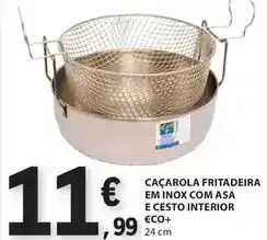 E.Leclerc €co+ - caçarola fritadeira em inox com asa e cesto interior eco+ promoção