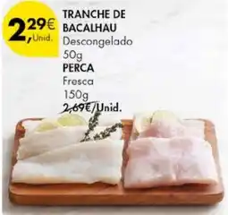 Pingo Doce Tranche de bacalhau descongelado / perca promoção