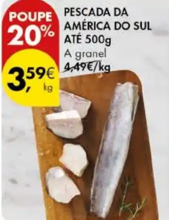 Pingo Doce Pescada da américa do sul até 500g promoção