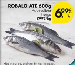 Pingo Doce ROBALO ATÉ 600g Aquacultura Fresco promoção