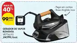 Pingo Doce GERADOR DE VAPOR ROWENTA VR7361F0 promoção