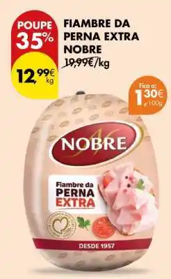 Pingo Doce FIAMBRE DA PERNA EXTRA NOBRE promoção