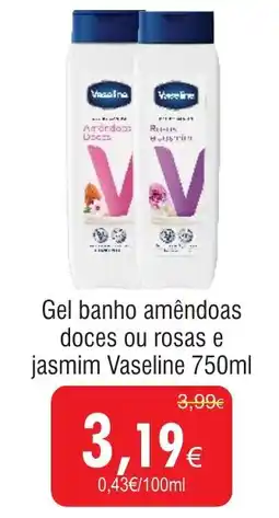 Froiz Gel banho amêndoas doces ou rosas e jasmim Vaseline promoção