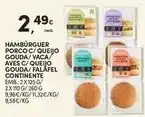 Continente Continente - hamburguer porco c/ queijo gouda/ vaca/ aves c/ queijo gouda/ falafel promoção