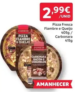 Amanhecer Pizza Fresca Fiambre e Queijo/ Carbonara promoção