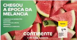 Continente A+ - chegou a epoca da melancia promoção