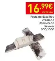 Recheio Reymar - posta de bacalhau c/lombo demolhado promoção