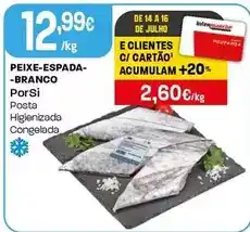 Intermarché Porsi - peixe-espada-branco promoção