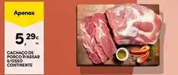 Continente Bom dia Continente - cachaco de porco p/assar s/osso promoção