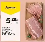 Continente Bom dia Continente - lombo de porco s/osso promoção