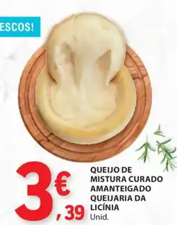 E.Leclerc Queijo de mistura curado amanteigado queijaria da licínia unid. promoção