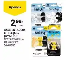Continente Joya - ambientador little joe/ /pup promoção
